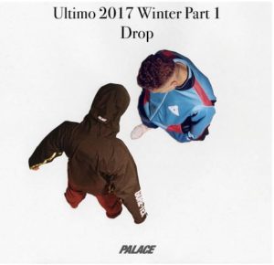 Palace Ultimo 2017 Winter Part 1 Drop