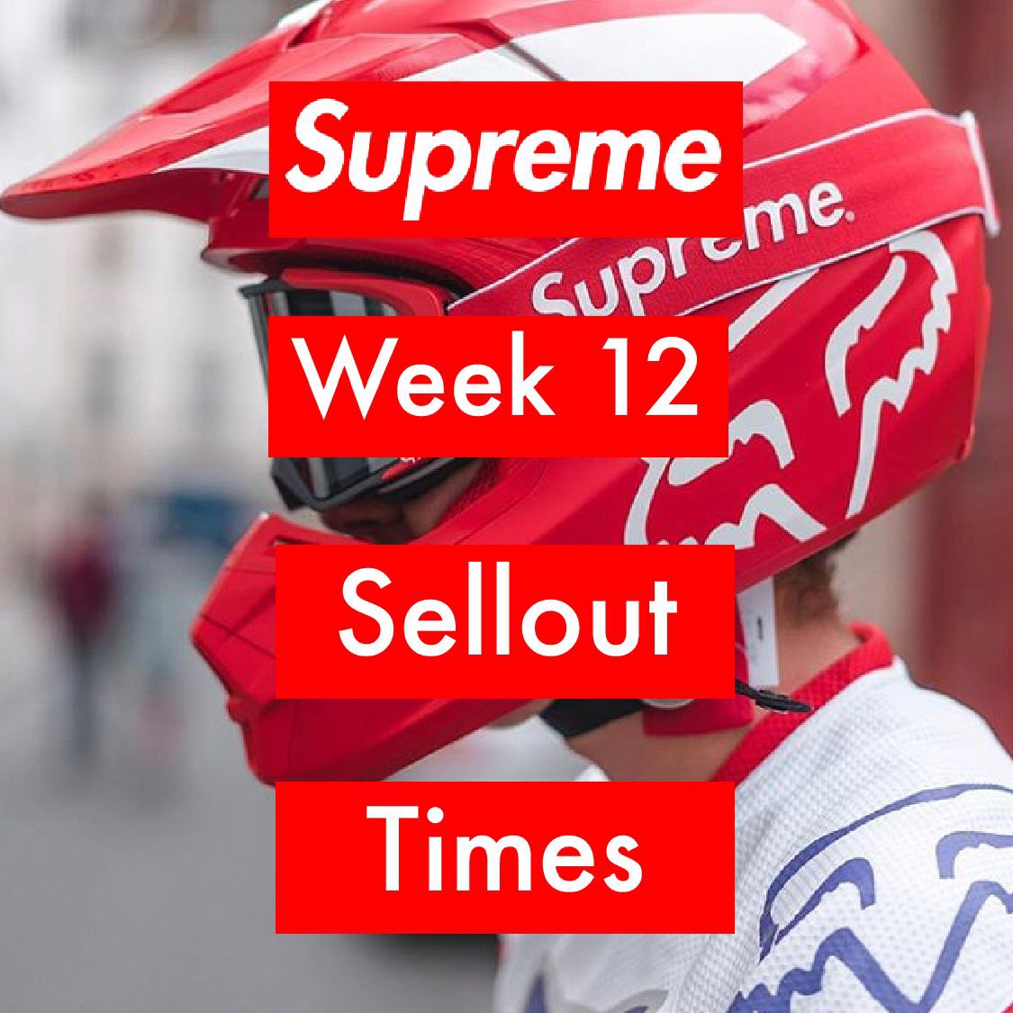 Supreme Week 12 Sellout Times Spring/Summer 2018