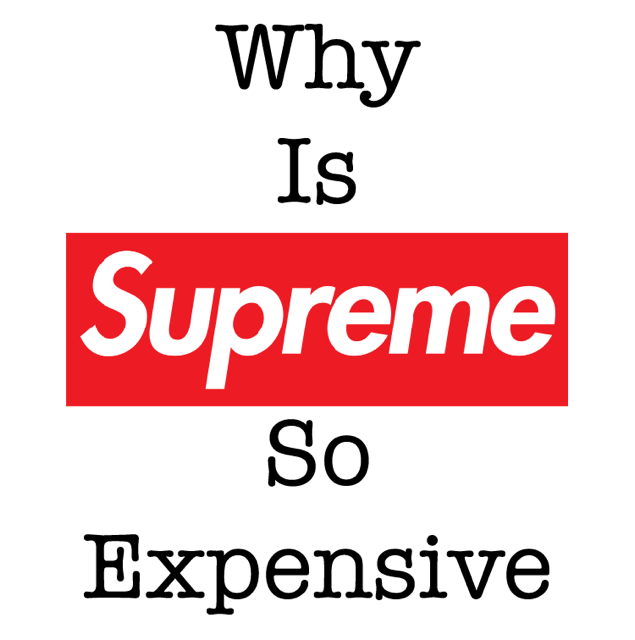 why are supreme so expensive